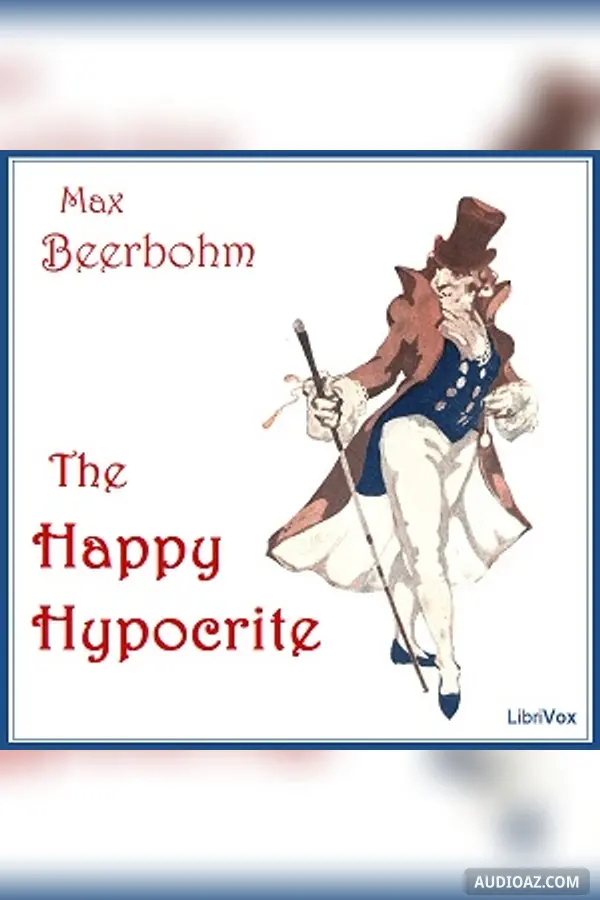The Happy Hypocrite: A Fairy Tale For Tired Men