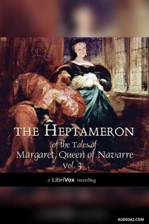 The Heptameron of the Tales of Margaret, Queen of Navarre, Vol. 3