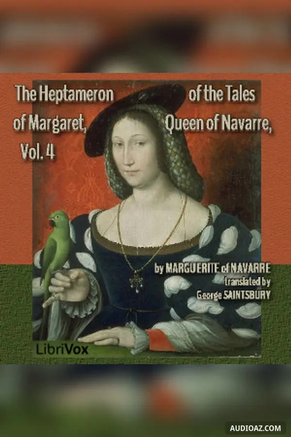 The Heptameron of the Tales of Margaret, Queen of Navarre, Volume 4