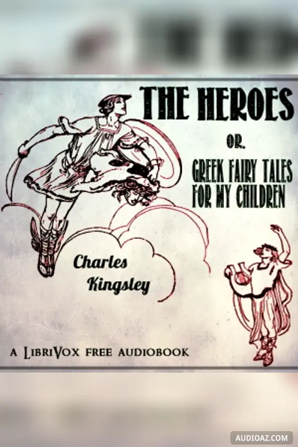 The Heroes; Or, Greek Fairy Tales for my Children