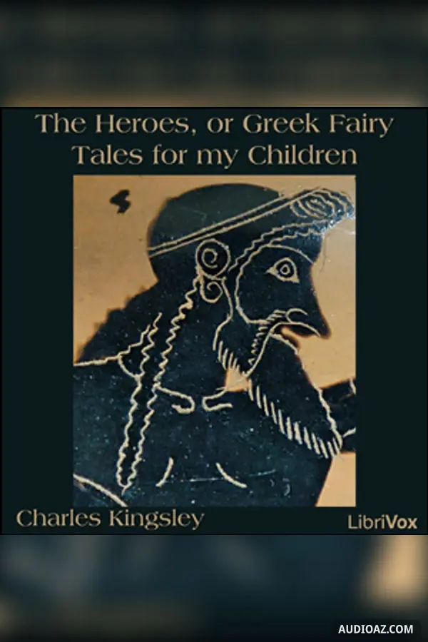 The Heroes, or Greek Fairy Tales for my Children