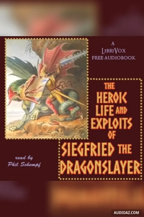 The Heroic Life and Exploits of Siegfried the Dragon Slayer