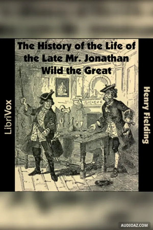 The History of the Life of the Late Mr. Jonathan Wild the Great