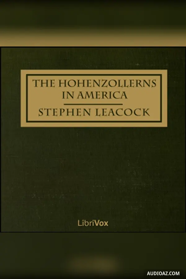 The Hohenzollerns in America With the Bolsheviks in Berlin and Other Impossibilities