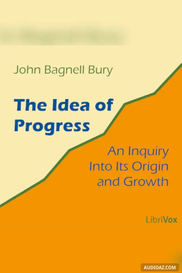 The Idea of Progress: An Inquiry into Its Origin and Growth