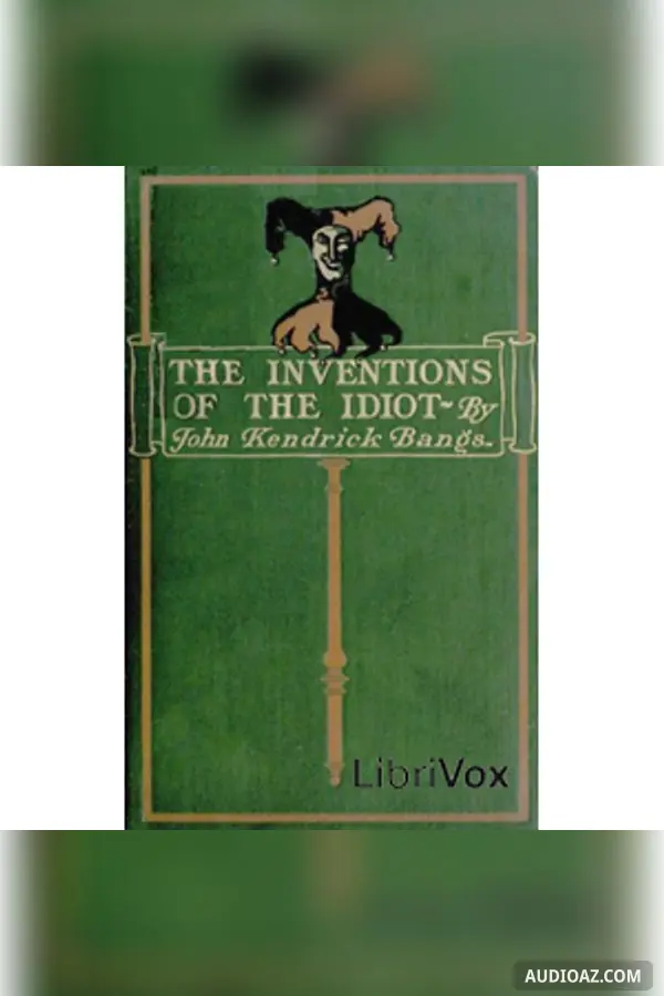 The Inventions of the Idiot (dramatic reading)