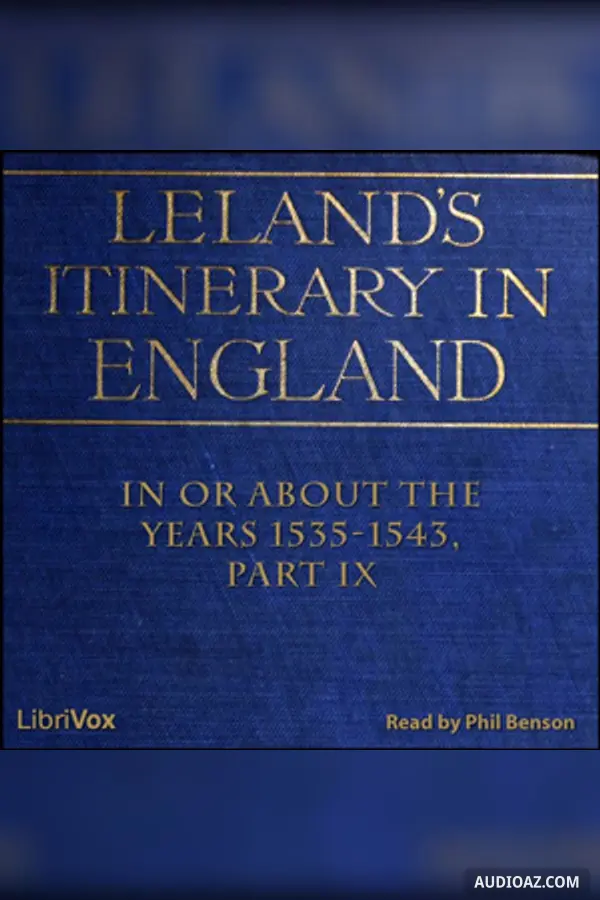 The Itinerary of John Leland in or About the Years 1535-1543