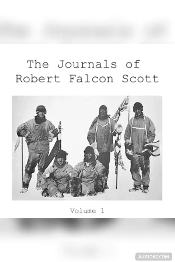 The Journals of Robert Falcon Scott; Vol 1 of 'Scott's Last Expedition'