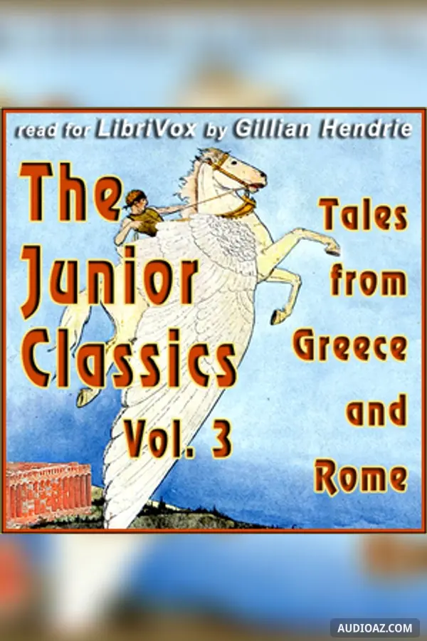 The Junior Classics Volume 3: Tales from Greece and Rome