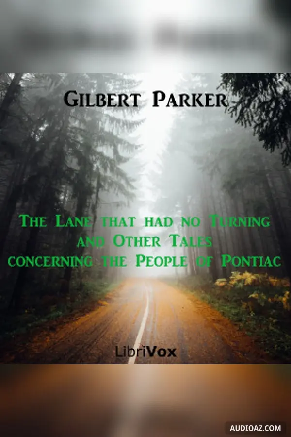 The Lane that had no Turning, and Other Tales concerning the People of Pontiac