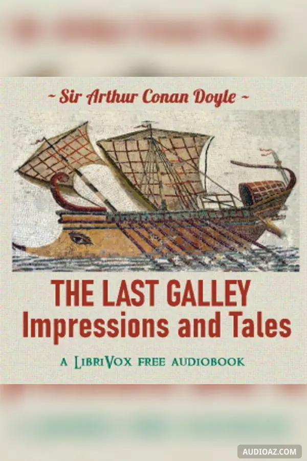 The Last Galley, Impressions and Tales