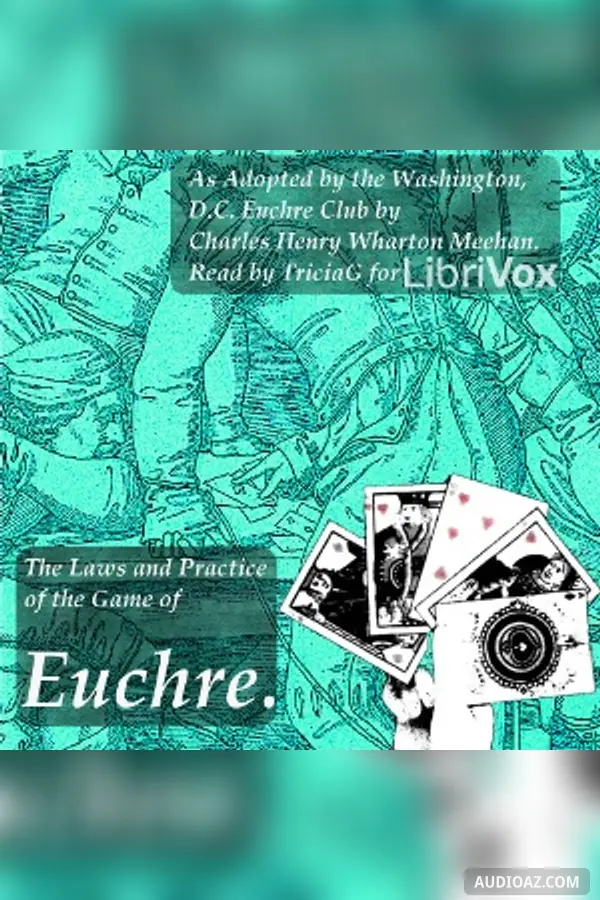 The Laws and Practice of the Game of Euchre. As Adopted by the Washington, D.C. Euchre Club