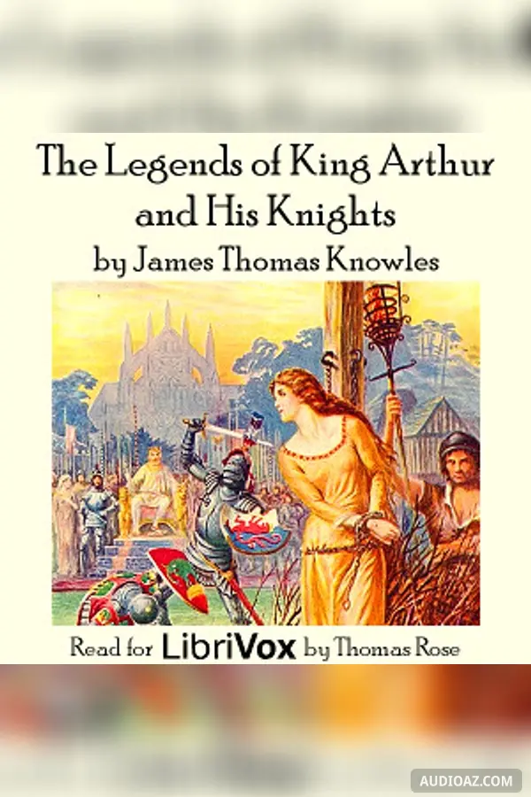 The Legends of King Arthur and His Knights