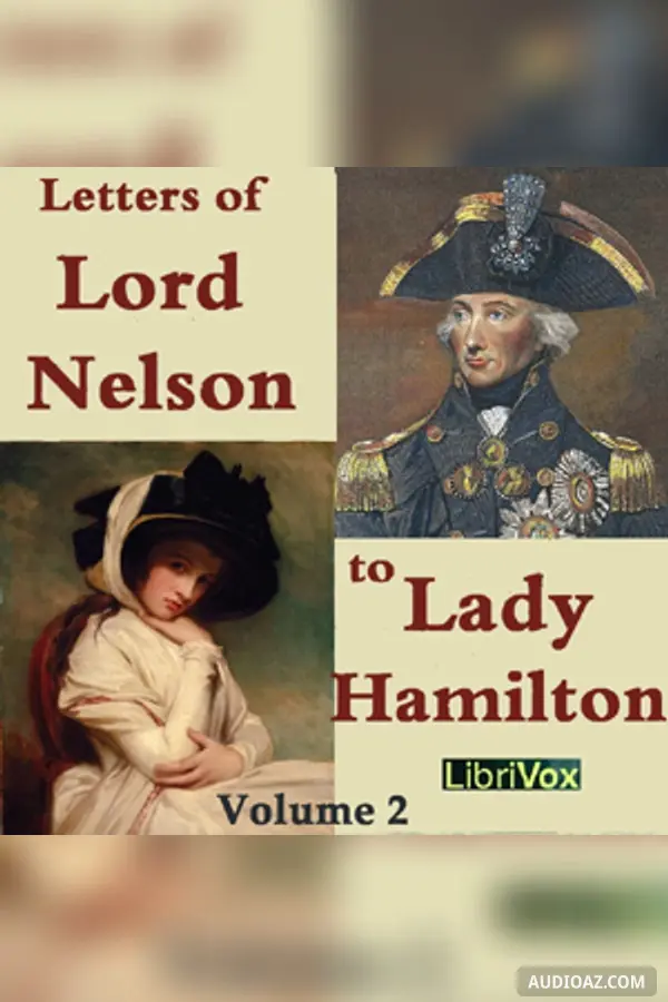 The Letters of Lord Nelson to Lady Hamilton, Volume II