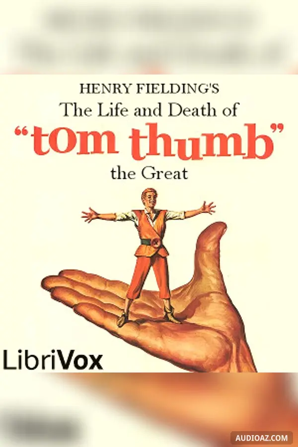 The Life and Death of Tom Thumb the Great