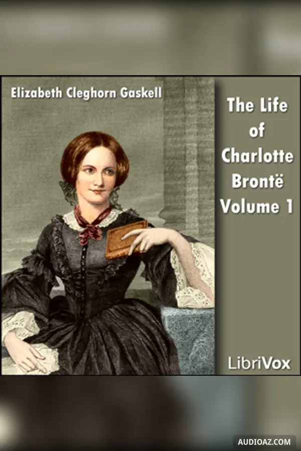 The Life Of Charlotte Brontë Volume 1