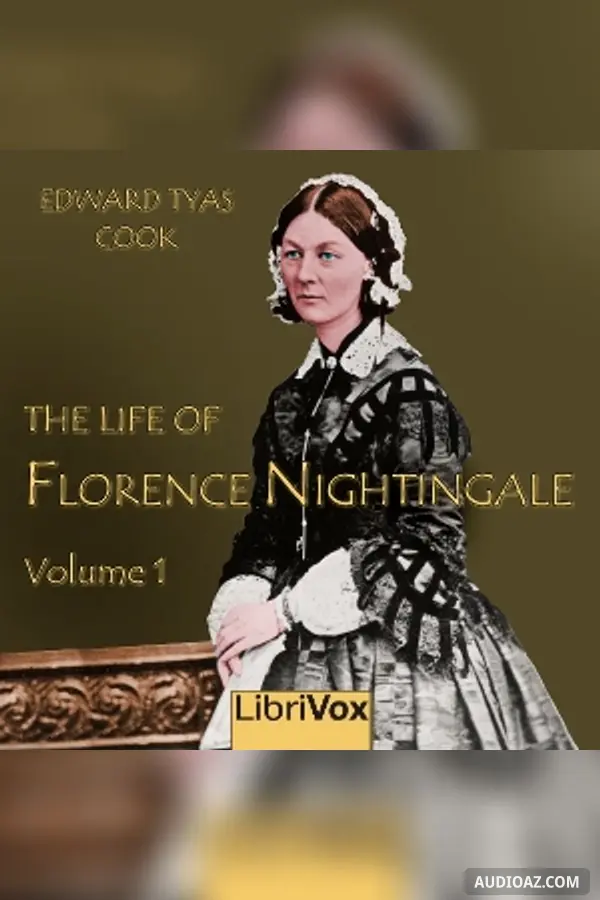 The Life of Florence Nightingale, Volume 1