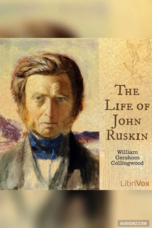The Life of John Ruskin