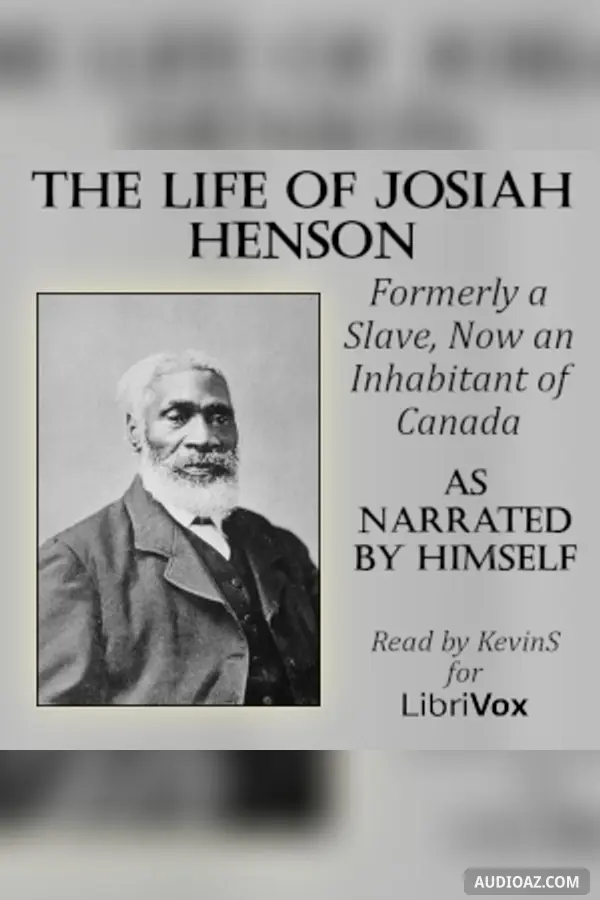 The Life of Josiah Henson, Formerly a Slave, Now an Inhabitant of Canada, as Narrated by Himself