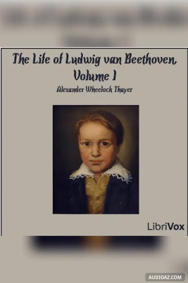 The Life of Ludwig van Beethoven, Volume I (Version 2)