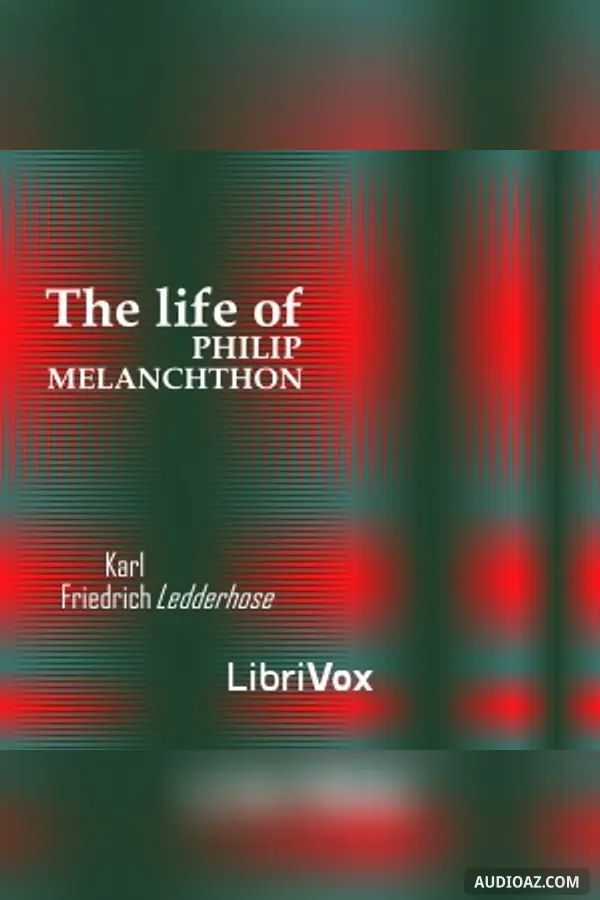 The Life of Philip Melanchthon