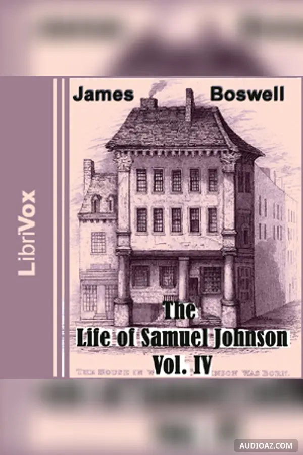 The Life of Samuel Johnson, Vol. IV