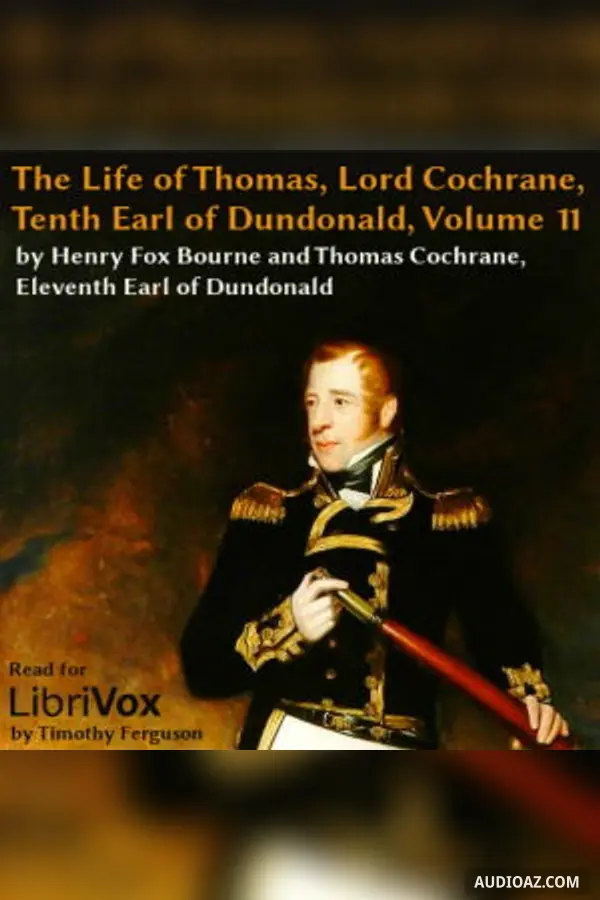 The Life of Thomas, Lord Cochrane, Tenth Earl of Dundonald, Vol 2