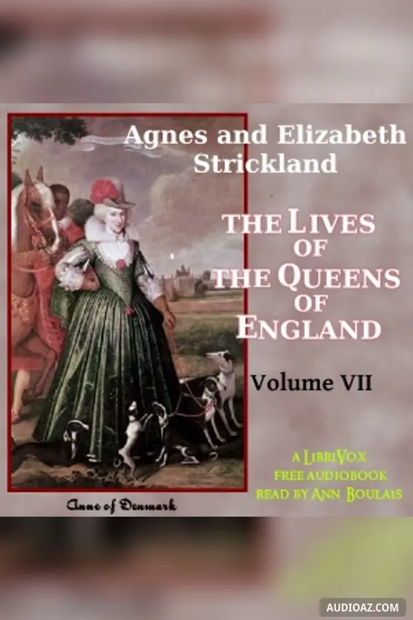 The Lives of the Queens of England, Volume 7