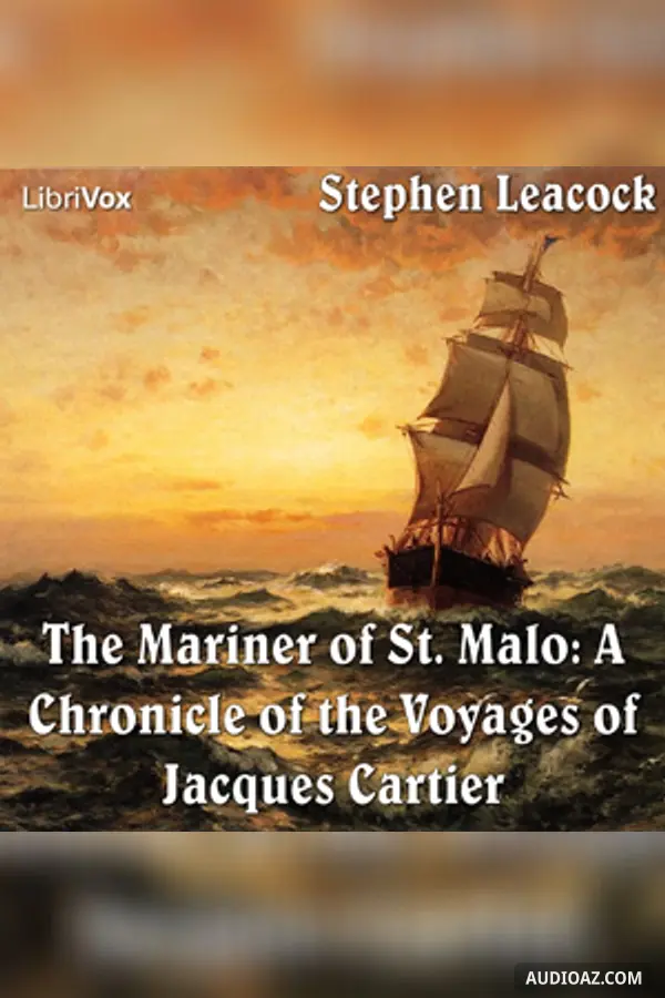 The Chronicles of Canada Volume 02 - Mariner of St. Malo: A Chronicle of the Voyages of Jacques Cartier