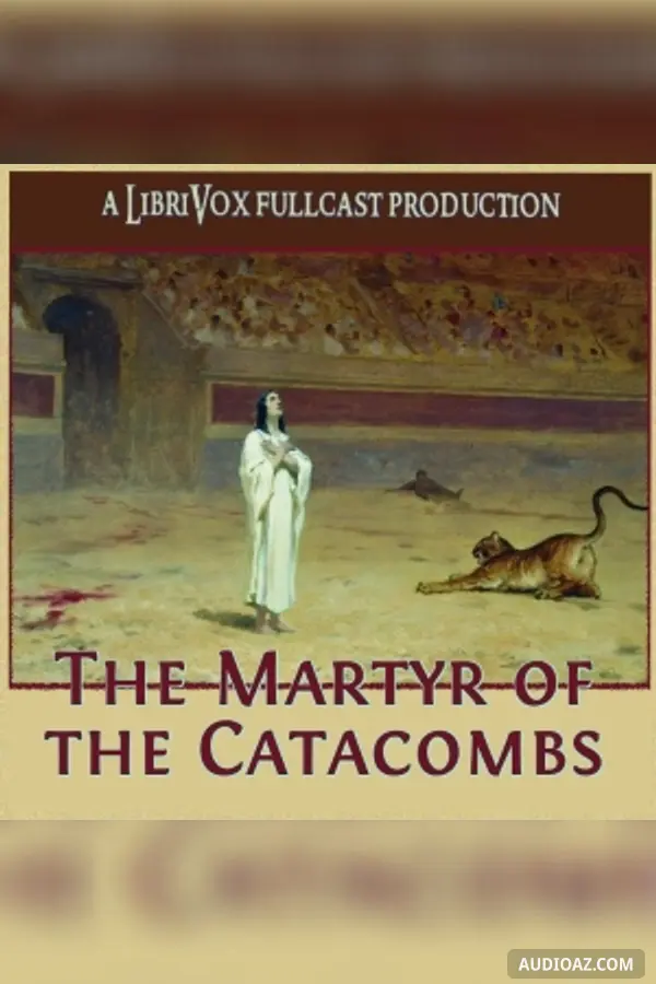The Martyr of the Catacombs (Dramatic Reading)