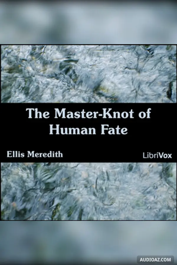 The Master-Knot of Human Fate