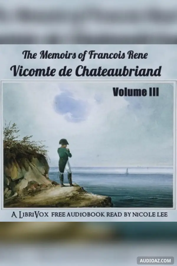 The Memoirs of Chateaubriand Volume III