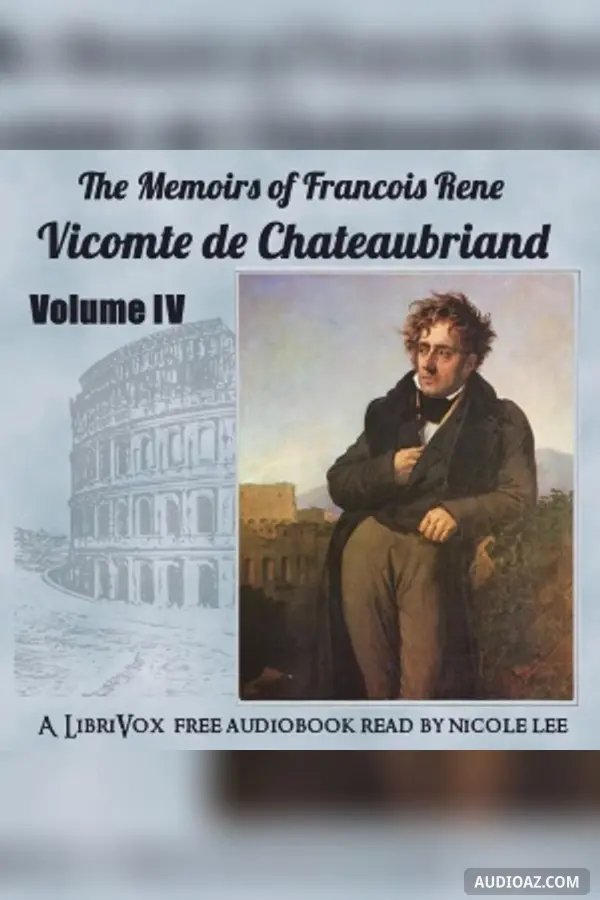 The Memoirs of Chateaubriand Volume IV
