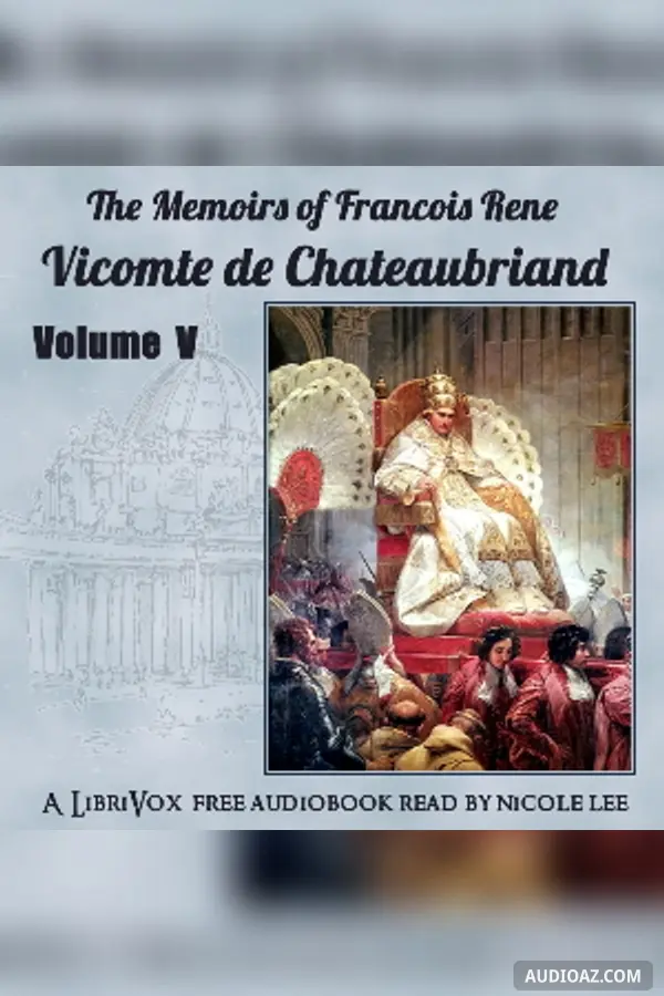 The Memoirs of Chateaubriand Volume V