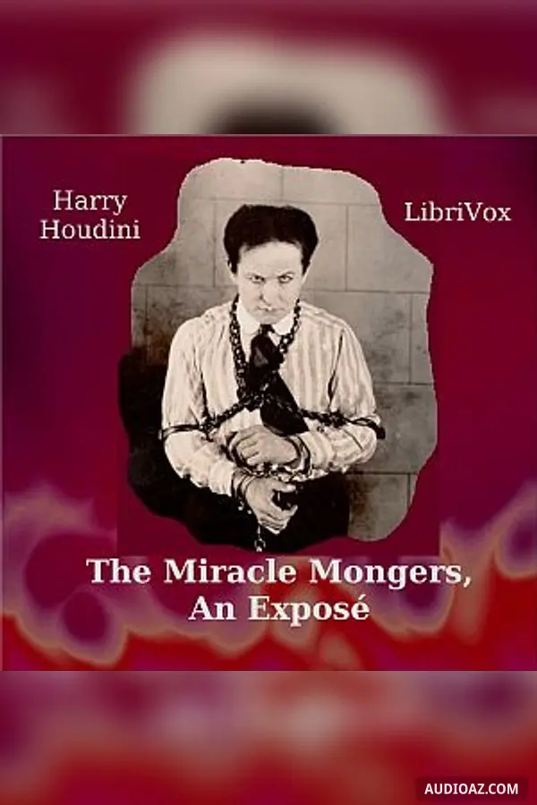 The Miracle Mongers, an Exposé