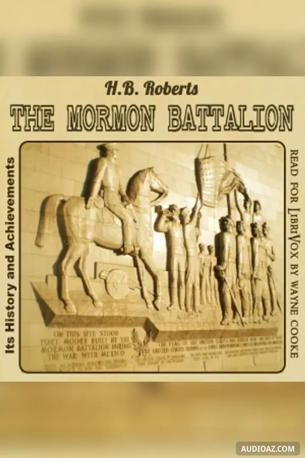 The Mormon Battalion, Its History and Achievements