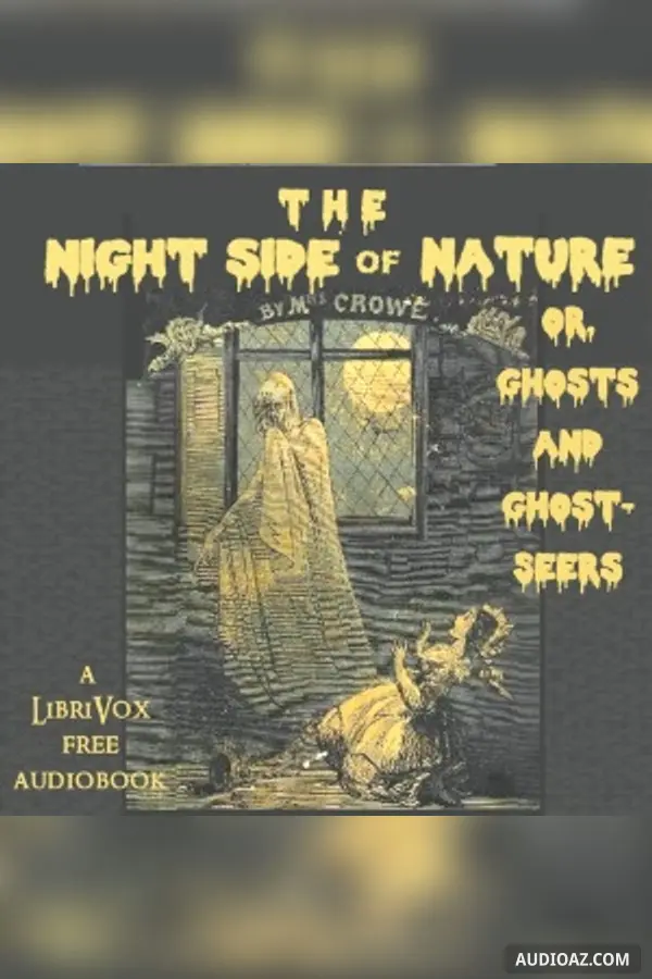 The Night-Side of Nature; Or, Ghosts and Ghost-Seers