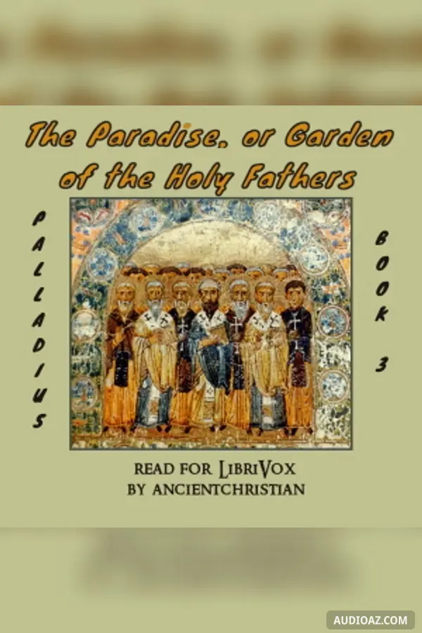 The Paradise, or Garden of the Holy Fathers (Book 3) (The Rule of Pachomius at Tabenna)