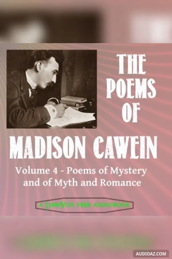 The Poems of Madison Cawein Vol 4