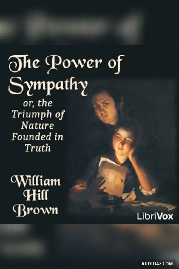 The Power of Sympathy; or, the Triumph of Nature Founded in Truth