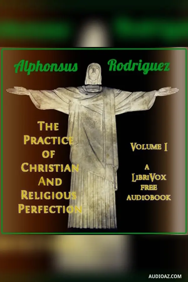 The Practice of Christian And Religious Perfection, Vol. 1