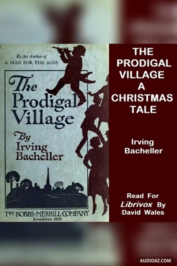 The Prodigal Village; A Christmas Tale