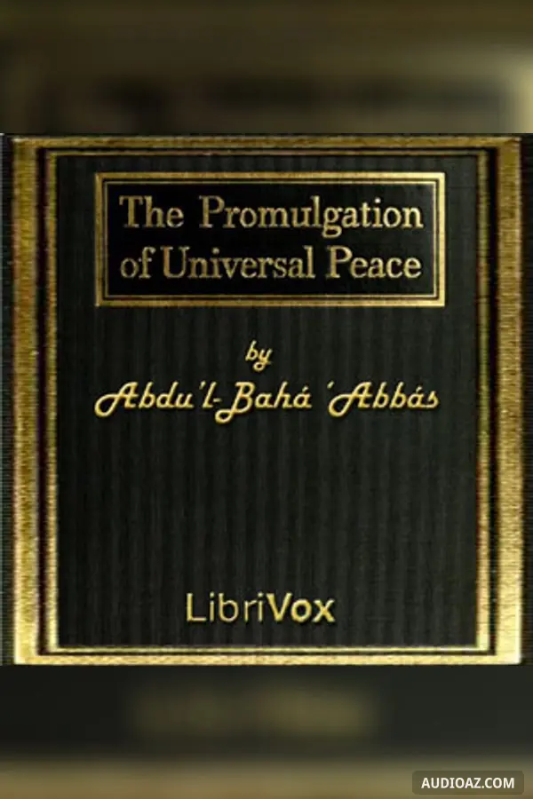 The Promulgation of Universal Peace: Vol. I