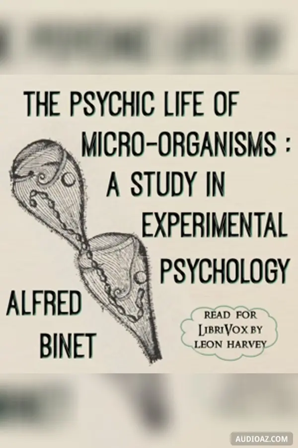 The psychic life of micro-organisms : a study in experimental psychology