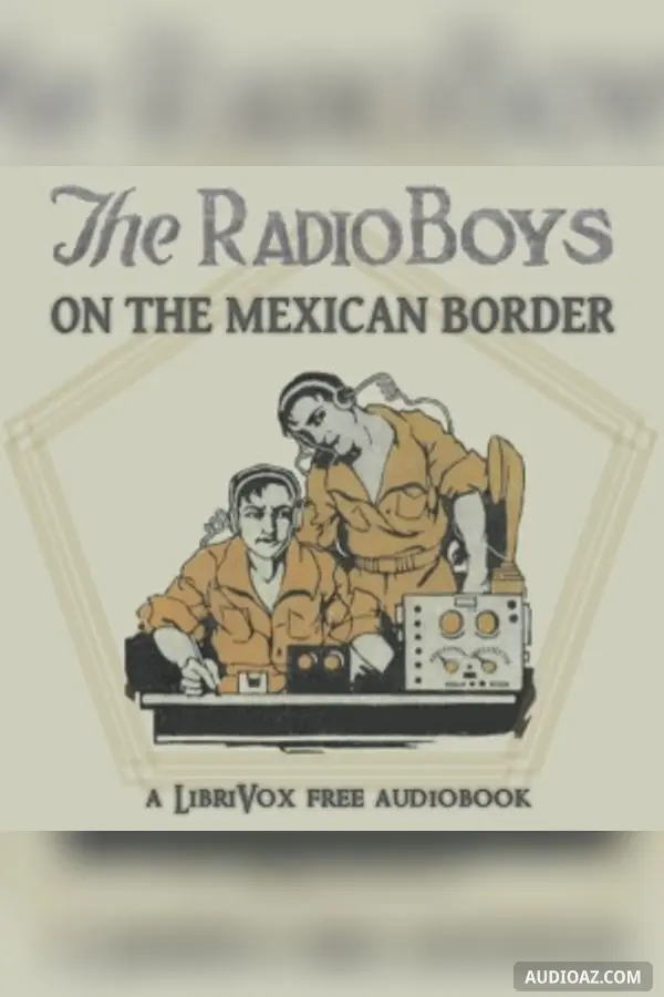 The Radio Boys on the Mexican Border