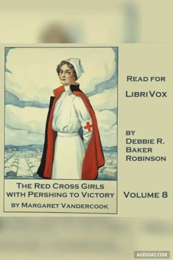 The Red Cross Girls with Pershing to Victory