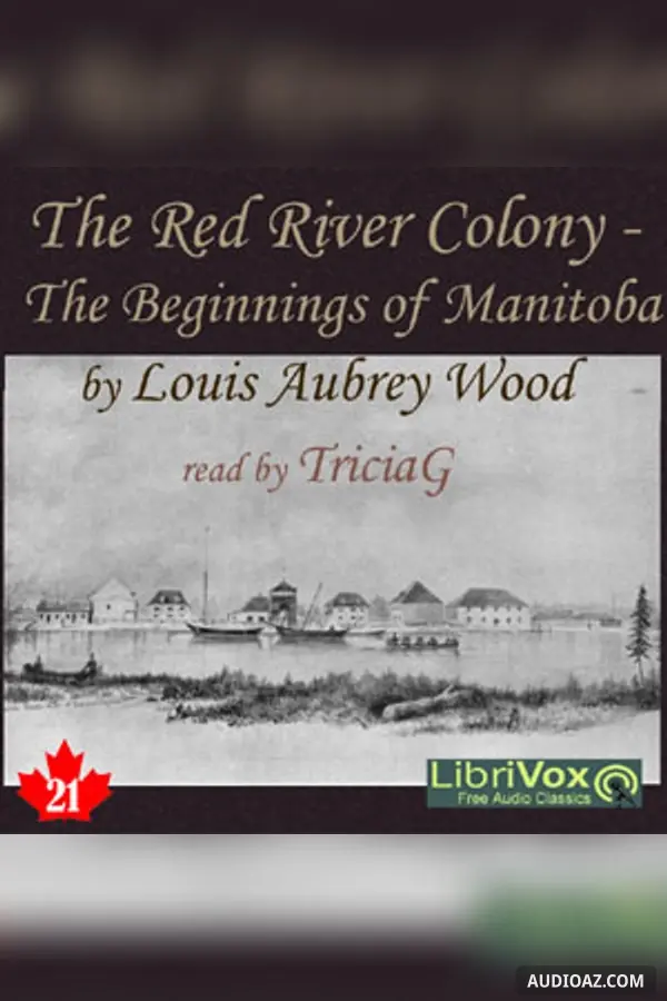 The Chronicles of Canada Volume 21 - The Red River Colony: A Chronicle of the Beginnings of Manitoba