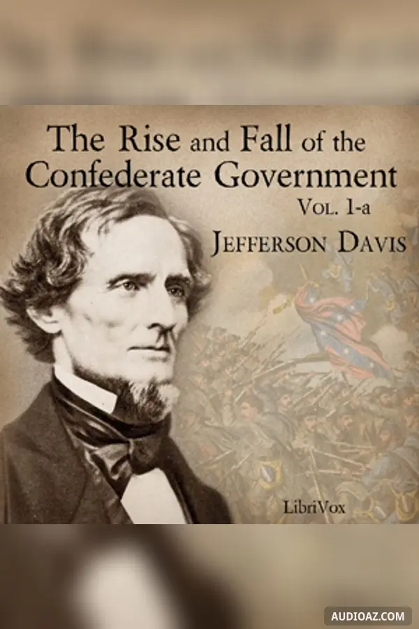 The Rise and Fall of the Confederate Government, Volume 1a