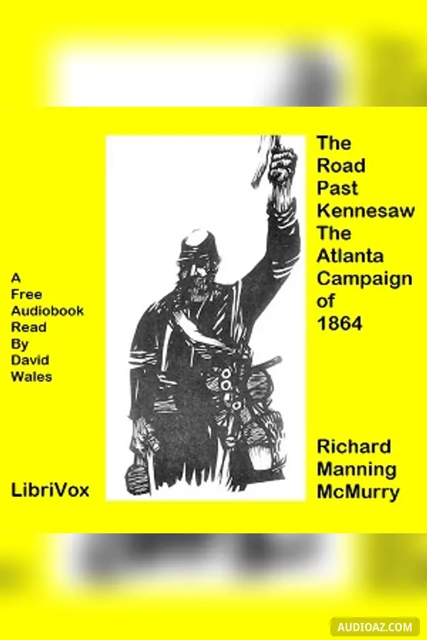 The Road Past Kennesaw: The Atlanta Campaign Of 1864