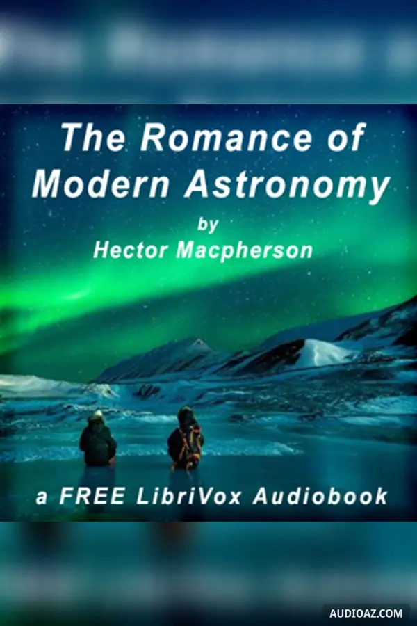 The Romance of Modern Astronomy